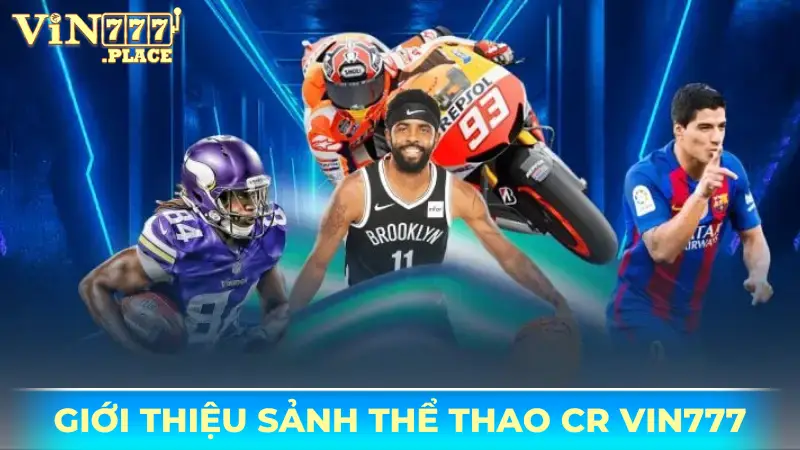 Thể thao CR Vin777 - Hành trình cá cược thể thao chuyên nghiệp