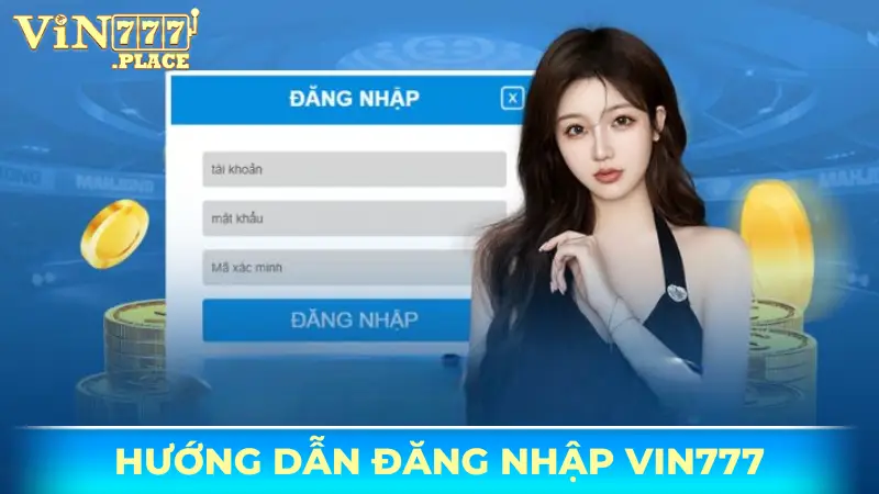 Đăng nhập Vin777 - Nhận quà mỗi ngày, săn thưởng lớn
