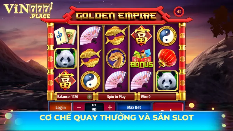 Cơ chế quay thưởng và săn jackpot nổ hũ Đế Quốc Hoàng Kim Vin777