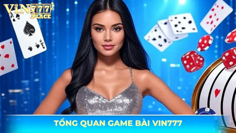 Tổng quan về game bài Vin777