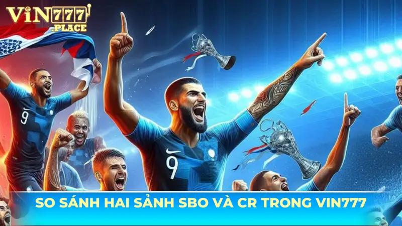 So sánh hai sảnh hot nhất tại thể thao Vin777
