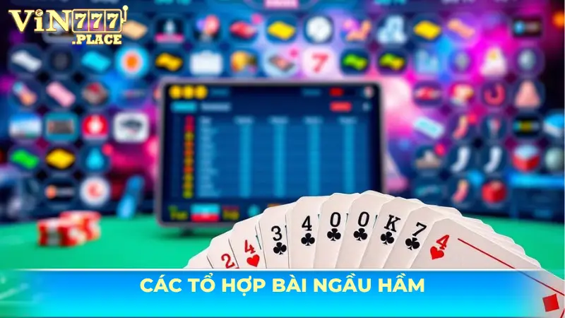Các tổ hợp bài đặc biệt trong ngầu hầm Vin777