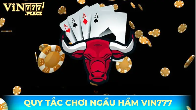 Ngầu hầm Vin777 - Hướng dẫn chơi game bài hấp dẫn