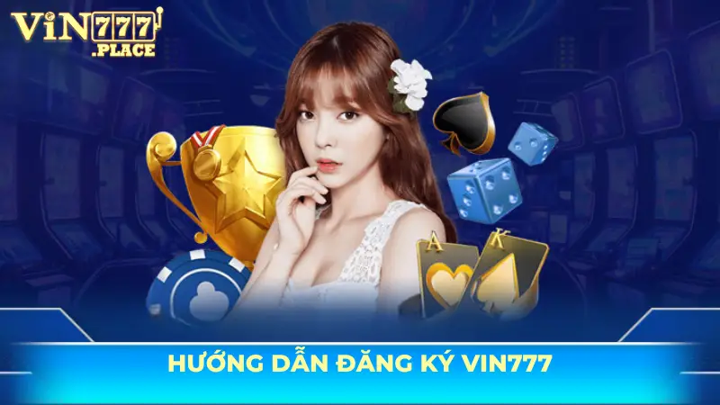 Hướng dẫn đăng ký Vin777
