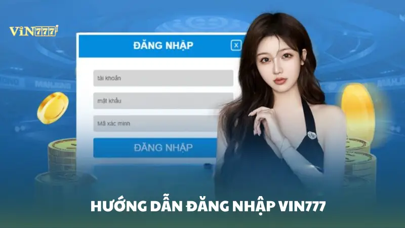 đăng nhập Vin777 Hướng dẫn đăng nhập Vin777 nhiều trên các thiết bị