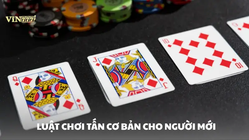 tấn Vin777 Luật chơi tấn cơ bản cho người mới